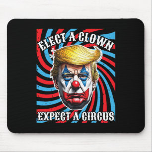 Wähle einen Clown, erwarte einen Zirkus, Anti Trum Mousepad