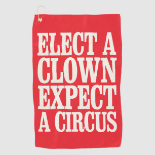 Wähle einen Clown, erwarte einen Zirkus Anti-Trump Golfhandtuch
