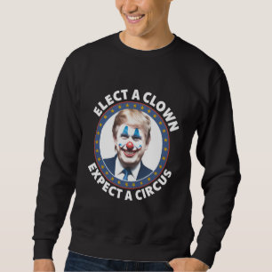 Wähle einen Clown, erwarte einen Zirkus lustige Po Sweatshirt