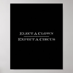 Wähle einen Clown, erwarte einen Zirkus T-Shirt An Poster
