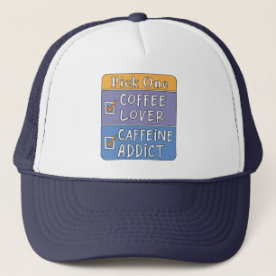 Wähle eins - Kaffee oder Koffein Truckerkappe