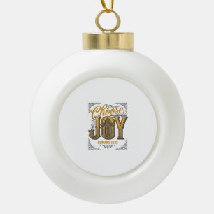 Wähle Freude Römer 15_13 Christlicher Glaube Shirt Keramik Kugel-Ornament