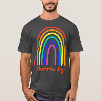 Wähle Freude Wähle Liebe Wähle Glück Sehe den Rege T-Shirt
