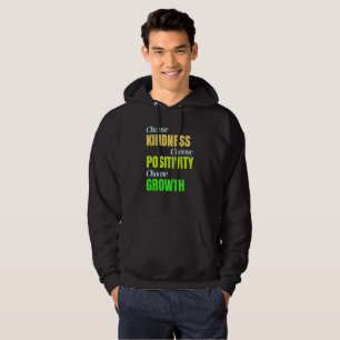 Wähle Freundlichkeit Positivität Wachstum Hoodie