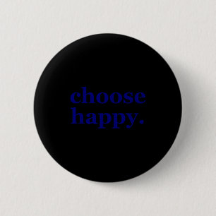Wähle Glück - Glück Minimalist Motivationsspruch Button