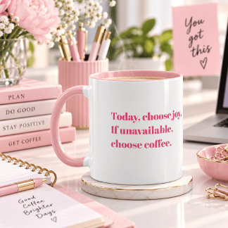 Wähle heute Freude, falls nicht verfügbar, wähle K Tasse