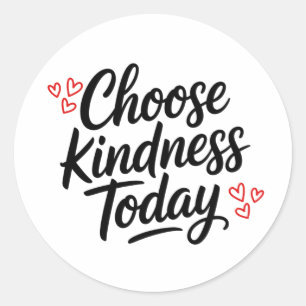 Wähle heute Freundlichkeit Positive Quote Runder Aufkleber