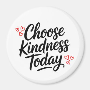Wähle heute Freundlichkeit Positives Zitat Magnet