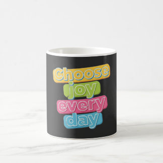 Wähle jeden Tag Freude! Kaffeetasse