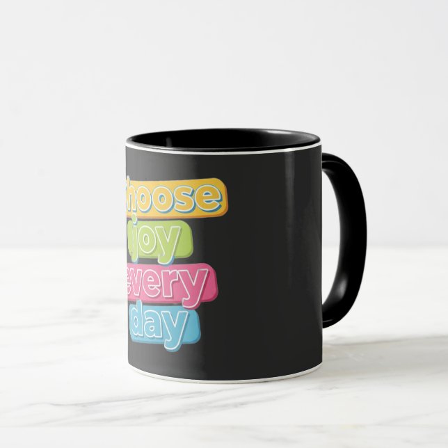 Wähle jeden Tag Freude! Tasse (VorderseiteRechts)