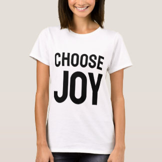 Wähle täglich Freude | Inspirierendes Glück T-Shir T-Shirt