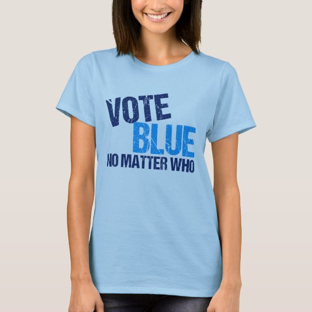 Wählen Sie Blue, egal, wer demokratisches Party T-Shirt (Vorderseite)