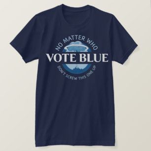 Wählen Sie Blue, egal, wer T-Shirt