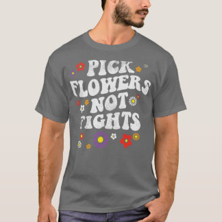 Wählen Sie Blume nicht kämpfen T-Shirt