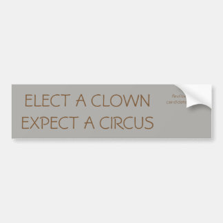 Wählen Sie einen Clown, erwarten Sie einen Zirkus Autoaufkleber