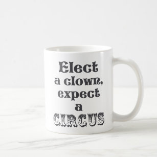 Wählen Sie einen Clown, erwarten Sie einen Zirkus! Kaffeetasse