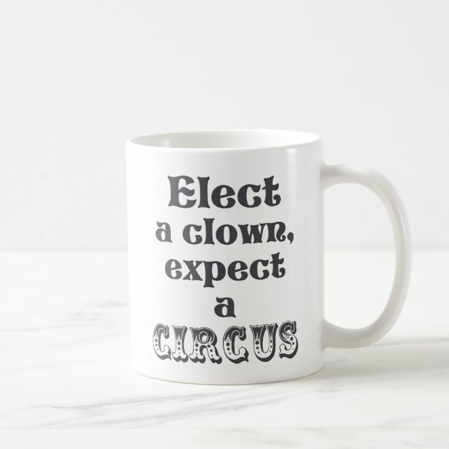 Wählen Sie einen Clown, erwarten Sie einen Zirkus! Kaffeetasse (Rechts)