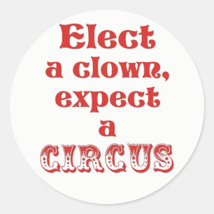 Wählen Sie einen Clown, erwarten Sie einen Zirkus  Runder Aufkleber