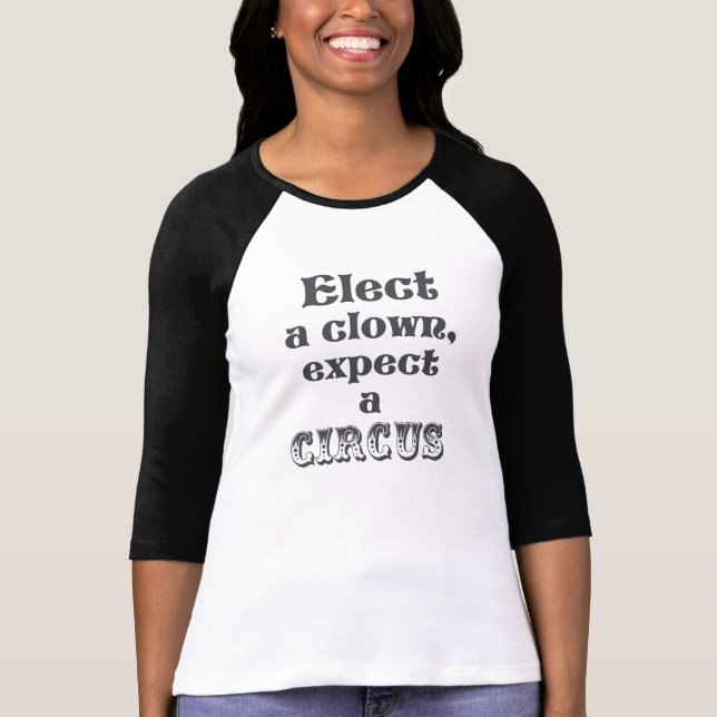 Wählen Sie einen Clown, erwarten Sie einen Zirkus! T-Shirt (Vorderseite)