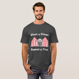 Wählen Sie einen Clown, erwarten Sie einen Zirkus- T-Shirt