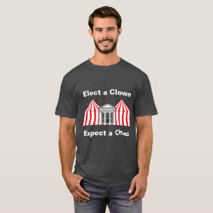 Wählen Sie einen Clown, erwarten Sie einen Zirkus- T-Shirt