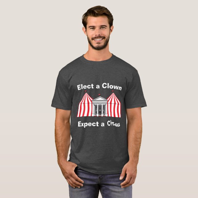 Wählen Sie einen Clown, erwarten Sie einen Zirkus- T-Shirt (Vorne ganz)