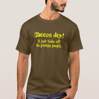 Wählen Sie Freude! , Es gerade Ticken-weg, die T-Shirt
