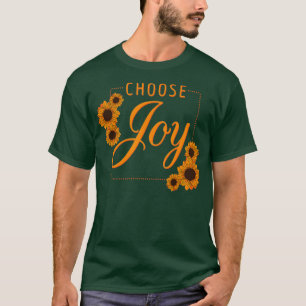 Wählen Sie Freude Motivierend Ermutigung Glück T-Shirt