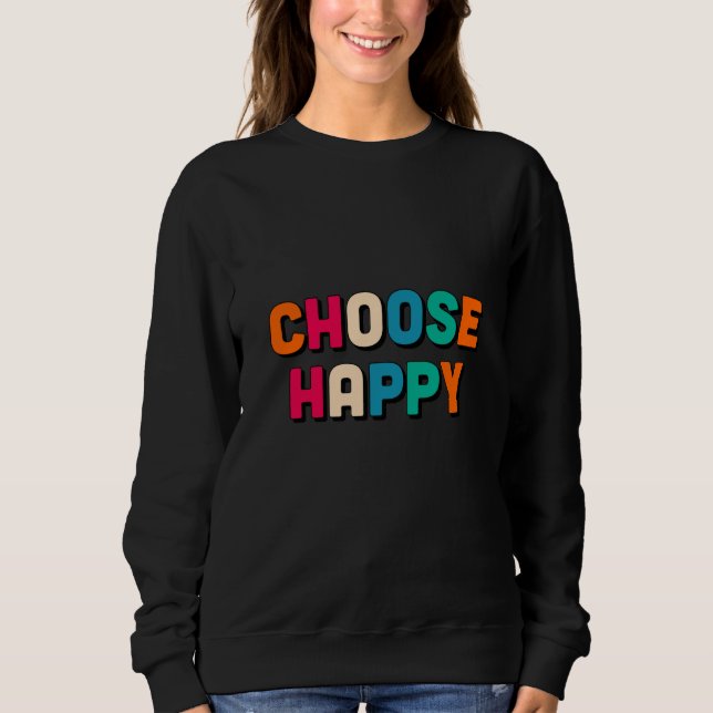 Wählen Sie glücklich Sweatshirt (Vorderseite)