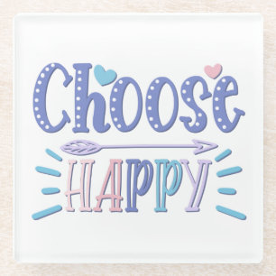 Wählen Sie Happy bleibe positive Entscheidung gl Glasuntersetzer
