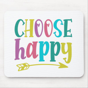 Wählen Sie Happy bleibe positive Entscheidung, glü Mousepad