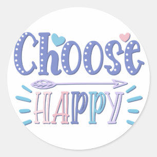 Wählen Sie Happy bleibe positive Entscheidung glüc Runder Aufkleber