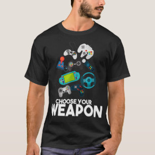 Wählen Sie Ihr Weapon Gaming T Shirt Geschenk