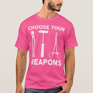Wählen Sie Ihre Waffen Orthopädie Ärztin Orth aus T-Shirt