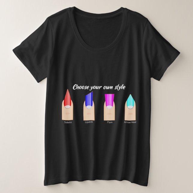 Wählen Sie Ihren eigenen Stil.. Nageltech. Große Größe T-Shirt (Design vorne)