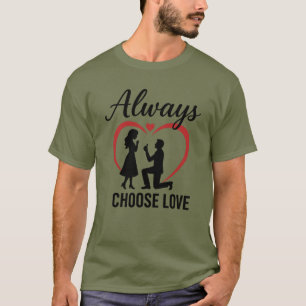 Wählen Sie immer Liebe Basic Dark T - Shirt aus.