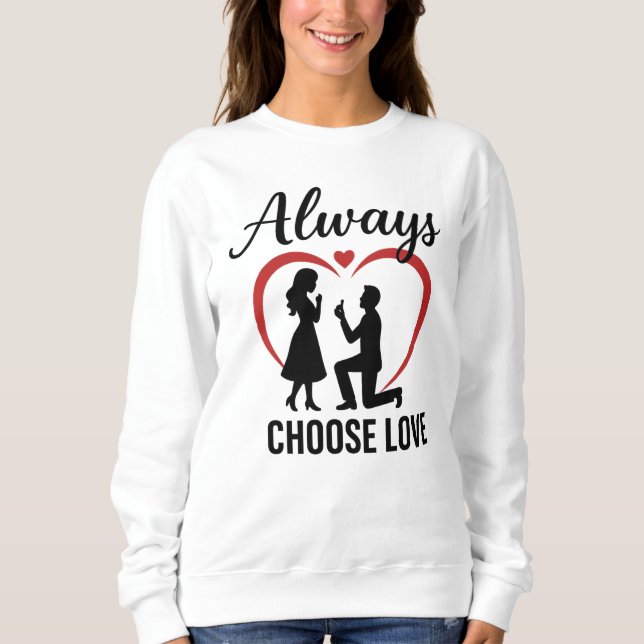 Wählen Sie immer Liebe Women's Basic Sweatshirt |  (Vorderseite)
