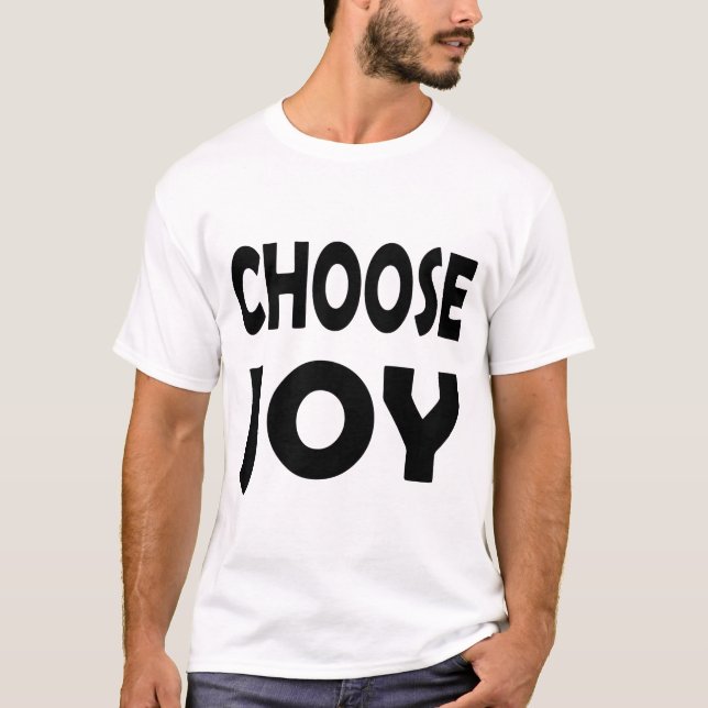 Wählen Sie Joy Inspirational aus | Glücksangebot T-Shirt (Vorderseite)