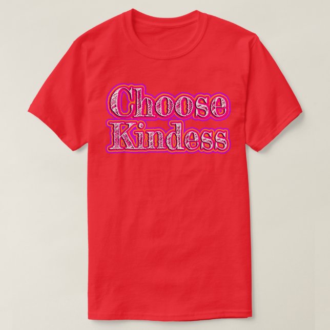 Wählen Sie Kindness1 T-Shirt (Design vorne)
