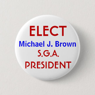 WÄHLEN Sie, Michael J. Brown, PRÄSIDENT, S.G.A. Button