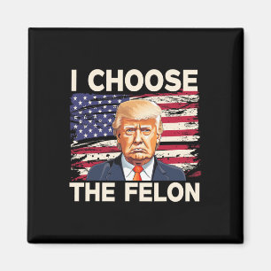 Wählen Sie The Felon Funny Pro Trump 2024 American Magnet
