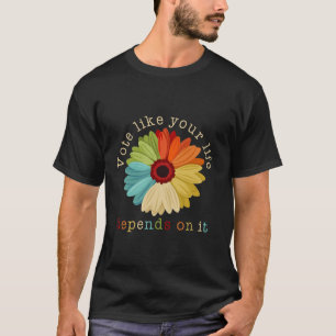 Wählen Sie, wie Ihr Leben hängt davon ab Feminist  T-Shirt
