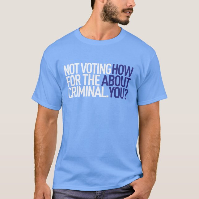 Wählend nicht, für das kriminelle T-Shirt (Vorderseite)