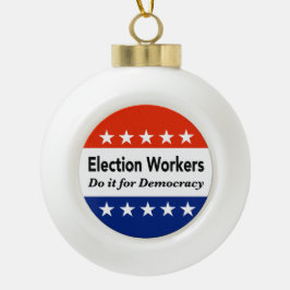 Wahlhelfer tun es für die Demokratie Keramik Kugel-Ornament