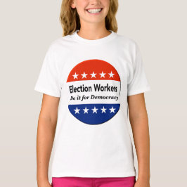 Wahlhelfer tun es für die Demokratie T-Shirt