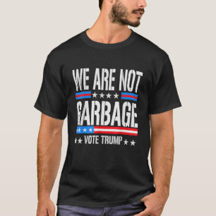 Wählt Trump 2024 Wir sind kein Müll Wahlhumor T-Shirt