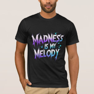 Wahnsinn ist meine Melodie T-Shirt