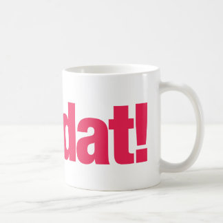 Wahre Dat Tasse