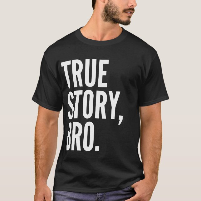 Wahre Geschichte Bro T - Shirt-Dunkelheit T-Shirt (Vorderseite)