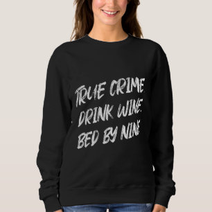 Wahre Kriminalität Getränke Wein von neun Sarcasti Sweatshirt